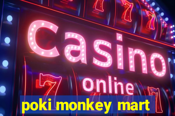 poki monkey mart